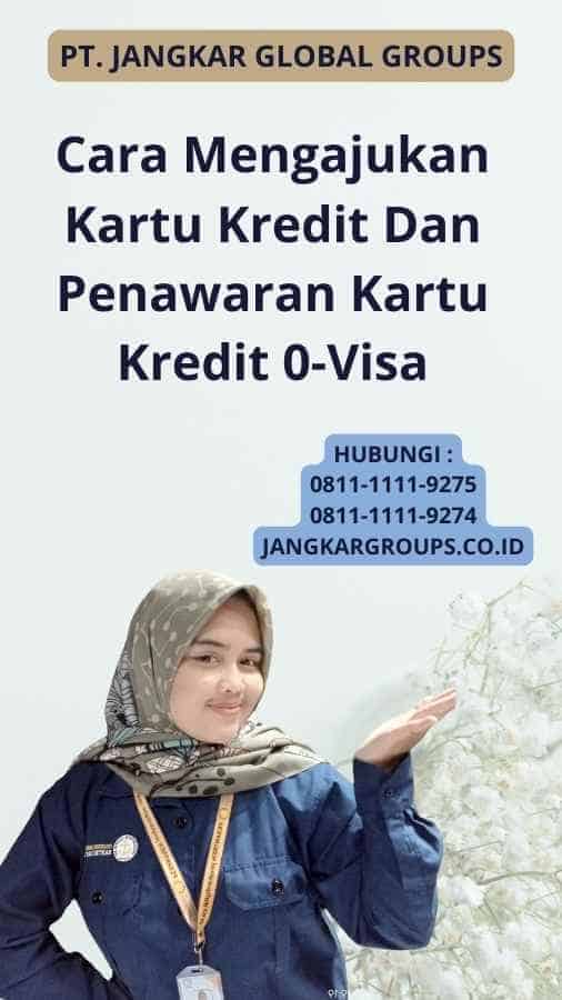 Cara Mengajukan Kartu Kredit Dan Penawaran Kartu Kredit 0-Visa