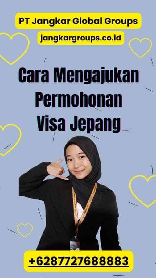 Cara Mengajukan Permohonan Visa Jepang