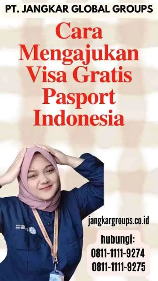 Cara Mengajukan Visa Gratis Pasport Indonesia