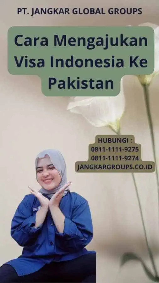 Cara Mengajukan Visa Indonesia Ke Pakistan