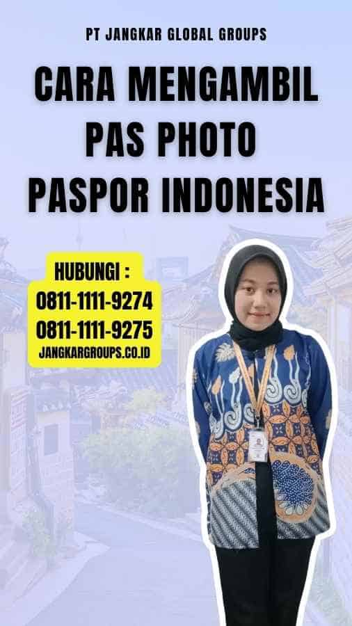 Cara Mengambil Pas Photo Paspor Indonesia
