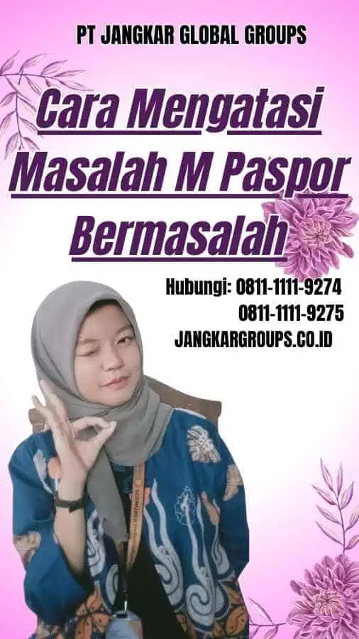 Cara Mengatasi Masalah M Paspor Bermasalah