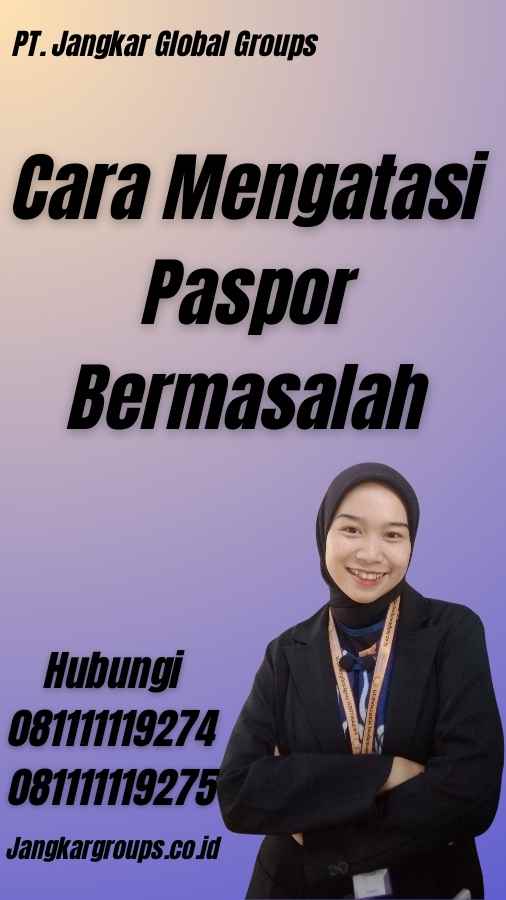 Cara Mengatasi Paspor Bermasalah