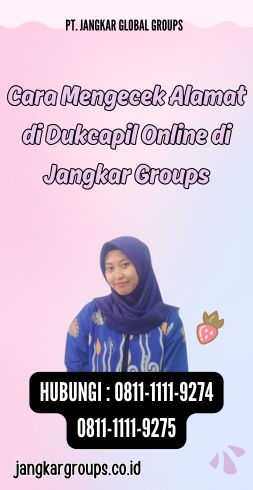 Cara Mengecek Alamat di Dukcapil Online di Jangkar Groups