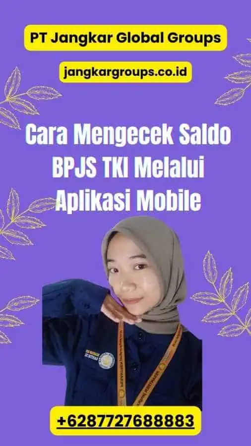 Cara Mengecek Saldo BPJS TKI Melalui Aplikasi Mobile