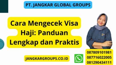 Cara Mengecek Visa Haji: Panduan Lengkap dan Praktis