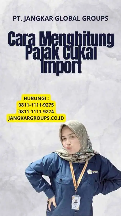 Cara Menghitung Pajak Cukai Import