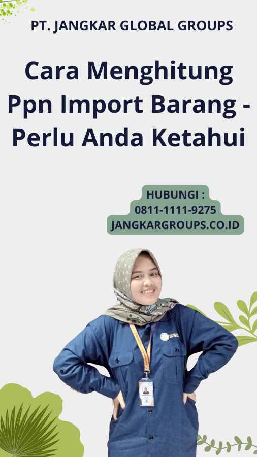 Cara Menghitung Ppn Import Barang - Perlu Anda Ketahui