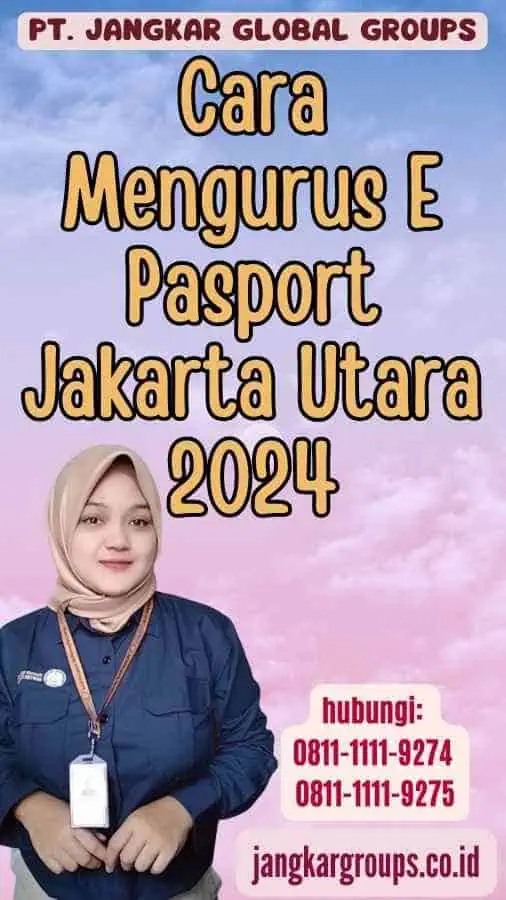 Cara Mengurus E Pasport Jakarta Utara 2024