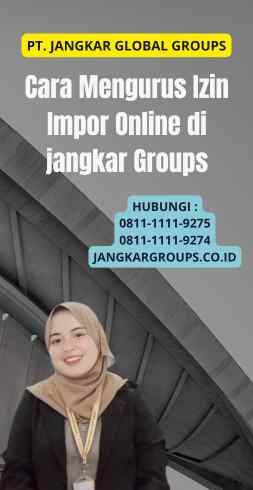 Cara Mengurus Izin Impor Online di jangkar Groups