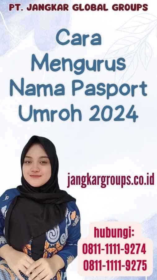 Cara Mengurus Nama Pasport Umroh 2024