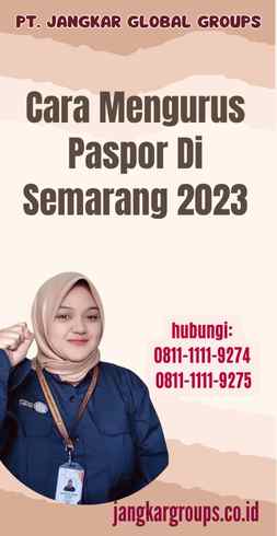 Cara Mengurus Paspor Di Semarang 2023