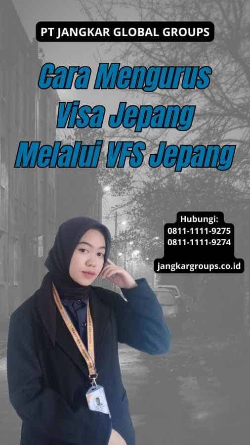 Cara Mengurus Visa Jepang Melalui VFS Jepang