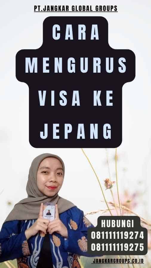 Cara Mengurus Visa Ke Jepang