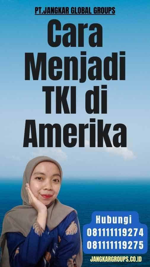 Cara Menjadi TKI di Amerika