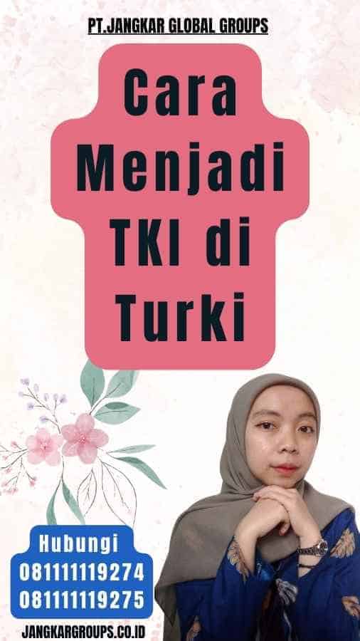 Cara Menjadi TKI di Turki