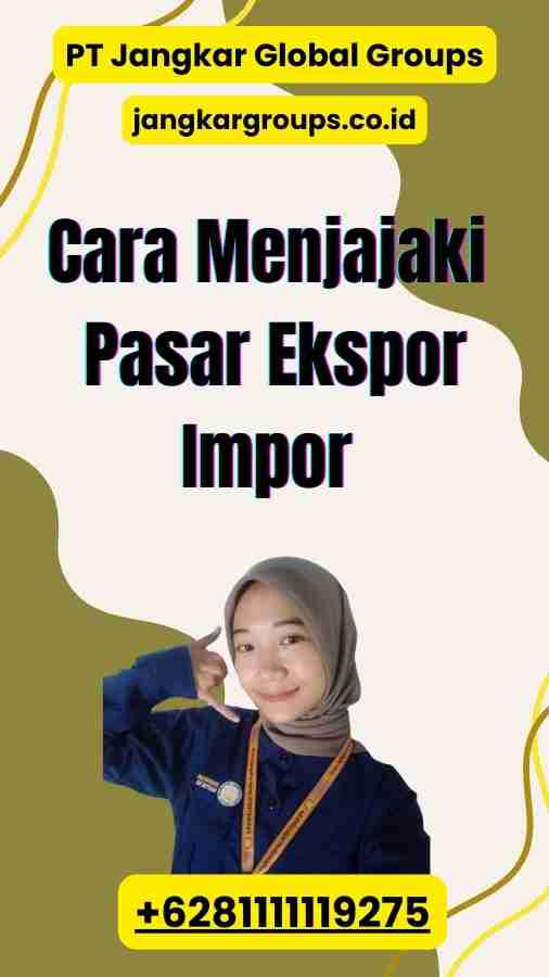 Cara Menjajaki Pasar Ekspor Impor