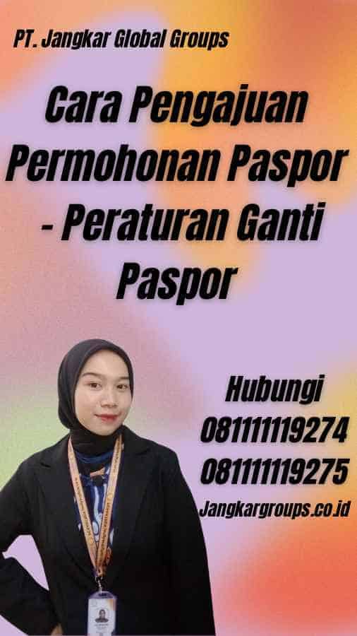 Cara Pengajuan Permohonan Paspor - Peraturan Ganti Paspor