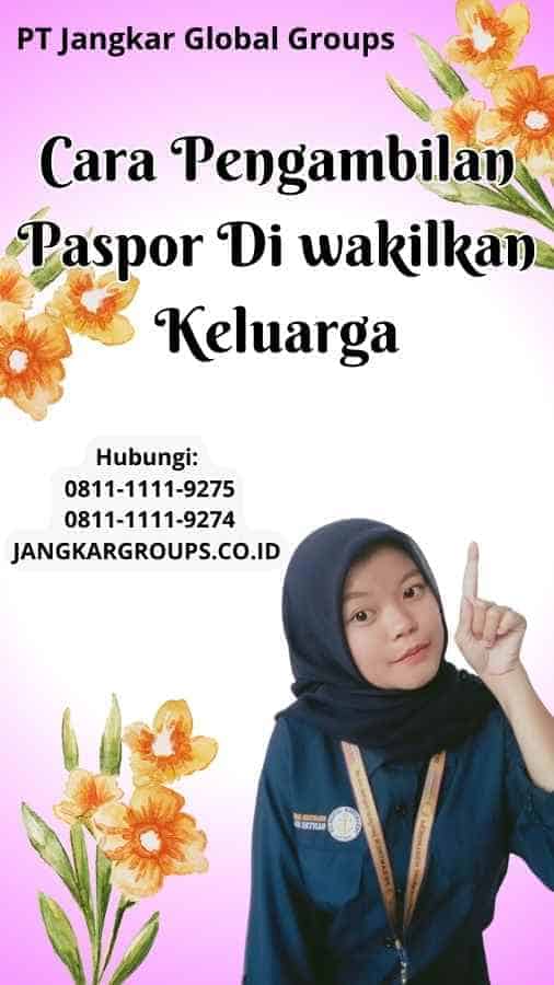 Cara Pengambilan Paspor Di wakilkan Keluarga