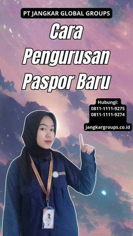 Cara Pengurusan Paspor Baru