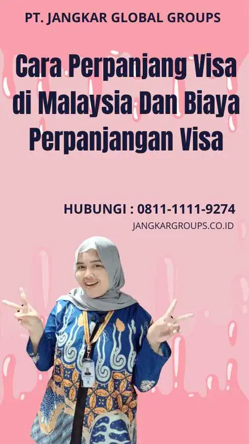 Cara Perpanjang Visa di Malaysia Dan Biaya Perpanjangan Visa