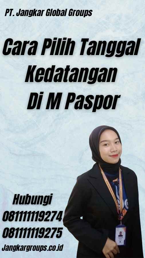 Cara Pilih Tanggal Kedatangan Di M Paspor