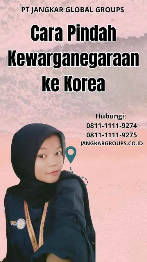 Cara Pindah Kewarganegaraan ke Korea