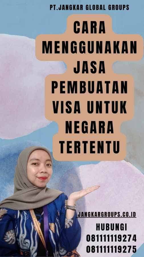 Cara menggunakan jasa pembuatan visa untuk negara tertentu