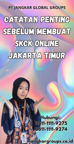 Catatan Penting Sebelum Membuat SKCK Online Jakarta Timur