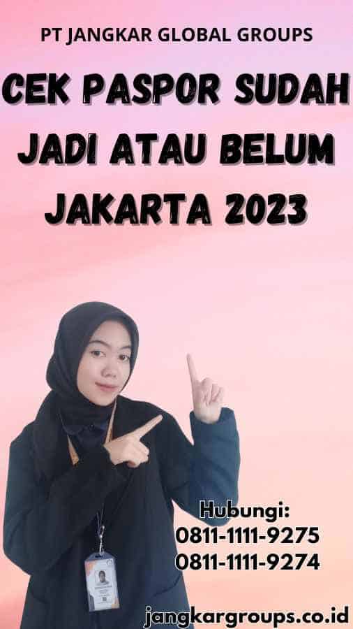 Cek Paspor Sudah Jadi atau Belum Jakarta 2023