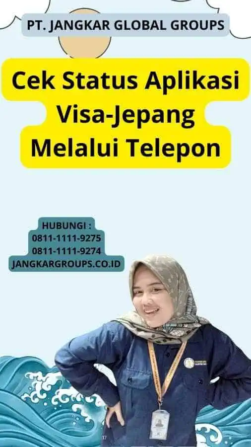 Cek Status Aplikasi Visa-Jepang  Melalui Telepon