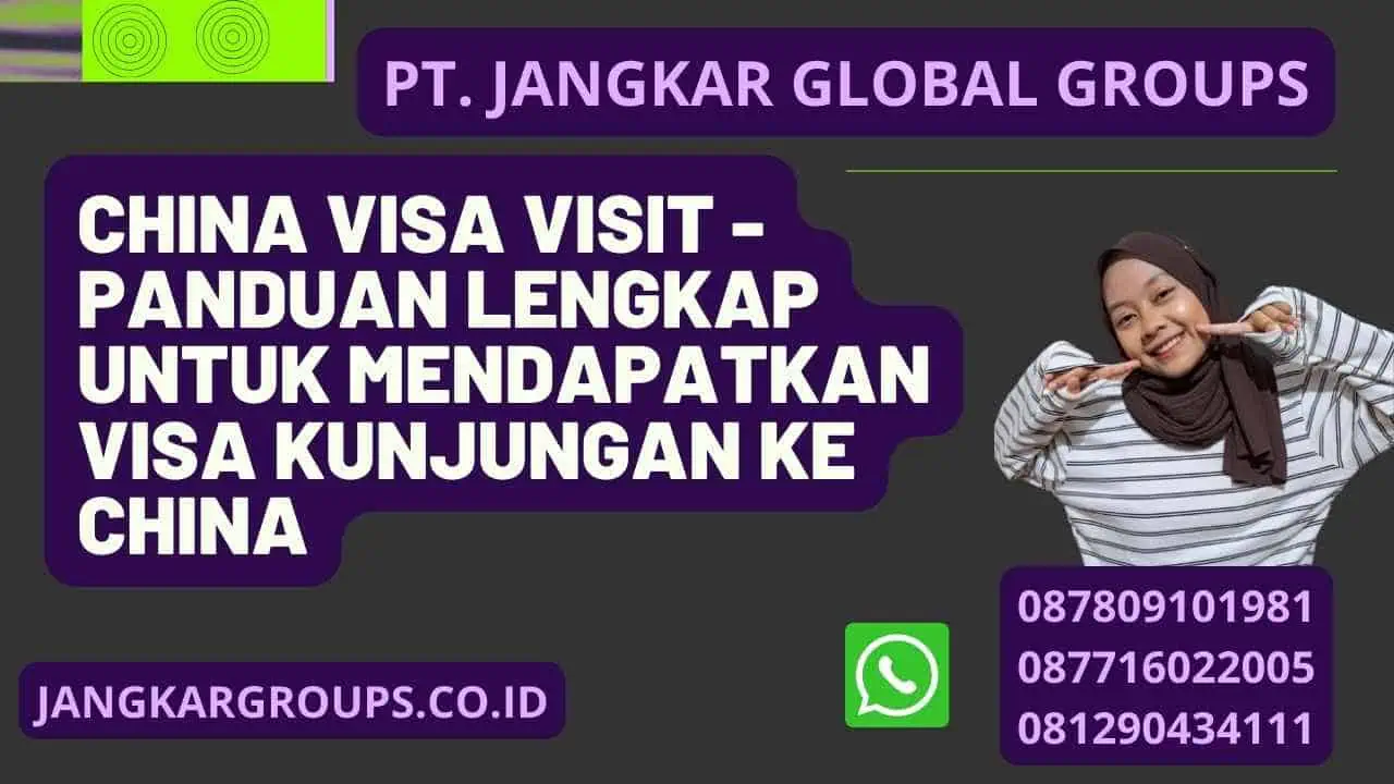 China Visa Visit - Panduan Lengkap untuk Mendapatkan Visa Kunjungan ke China