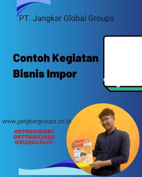 Contoh Kegiatan Bisnis Impor