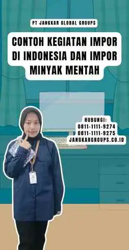 Contoh Kegiatan Impor Di Indonesia Dan Impor Minyak Mentah