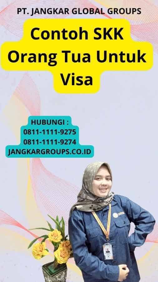 Contoh SKK Orang Tua Untuk Visa