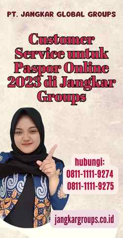 Customer Service untuk Paspor Online 2023 di Jangkar Groups