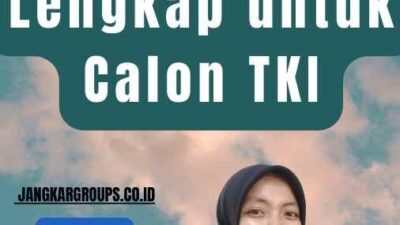 Daftar Jadi TKI Panduan Lengkap untuk Calon TKI