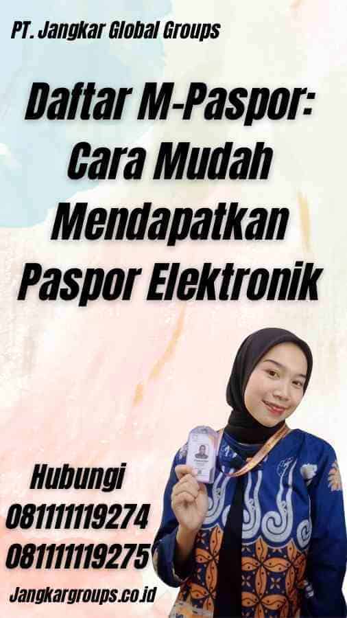 Daftar M-Paspor: Cara Mudah Mendapatkan Paspor Elektronik