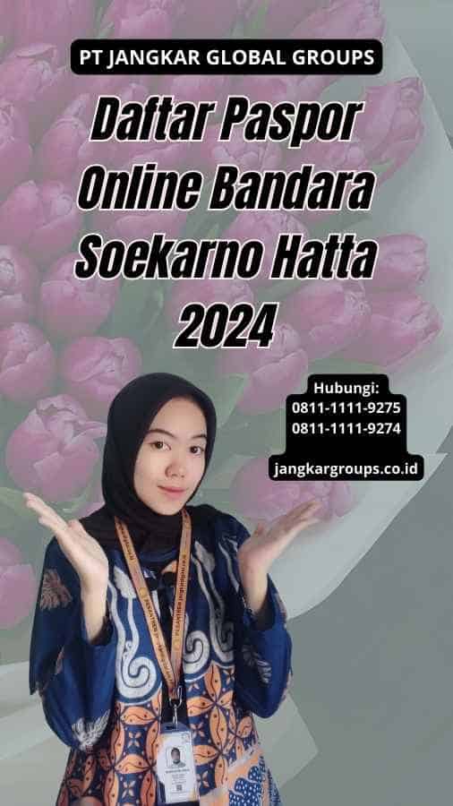 Daftar Paspor Online Bandara Soekarno Hatta 2024