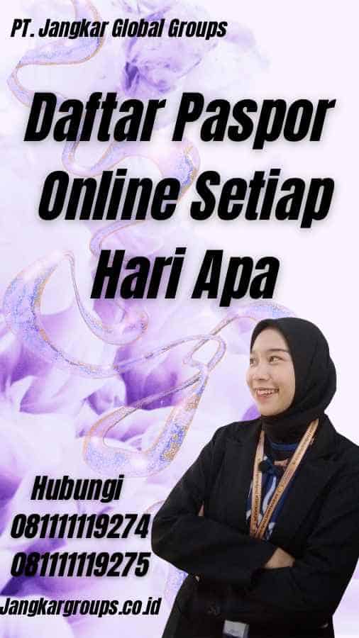 Daftar Paspor Online Setiap Hari Apa