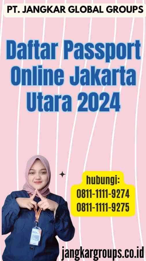 Daftar Passport Online Jakarta Utara 2024