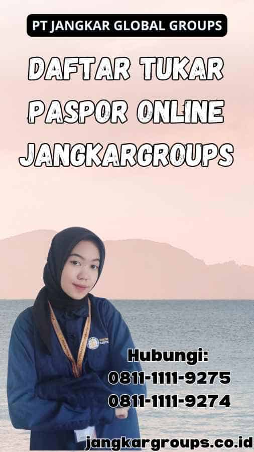 Daftar Tukar Paspor Online Jangkargroups