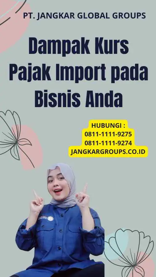 Dampak Kurs Pajak Import pada Bisnis Anda