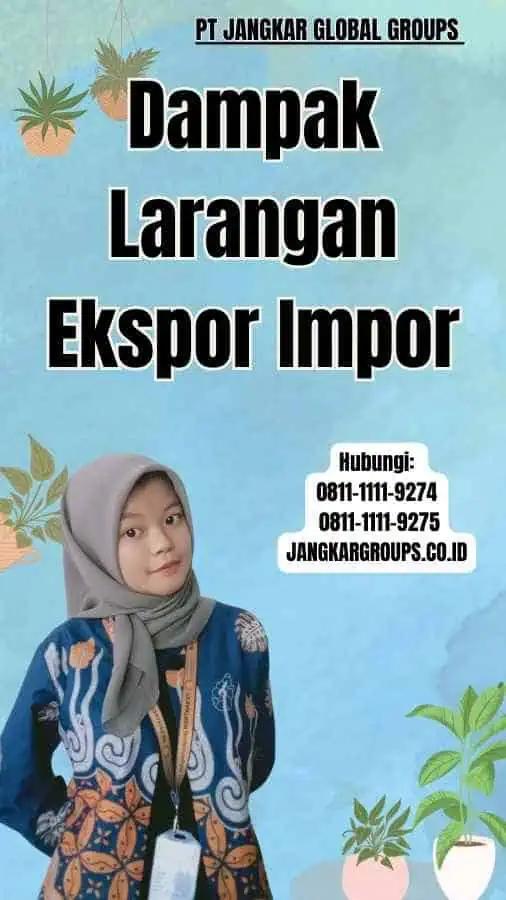 Dampak Larangan Ekspor Impor