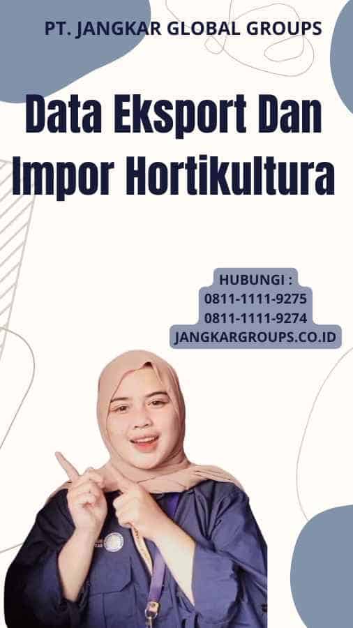 Data Eksport Dan Impor Hortikultura