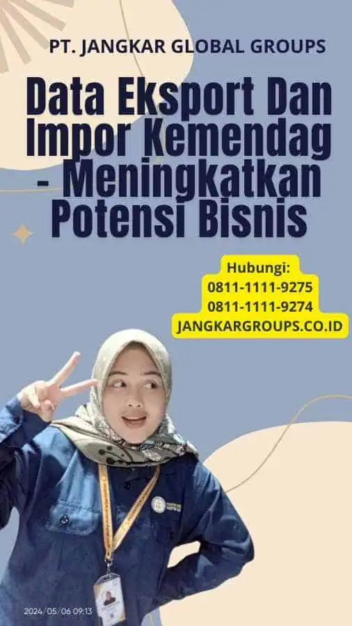 Data Eksport Dan Impor Kemendag - Meningkatkan Potensi Bisnis