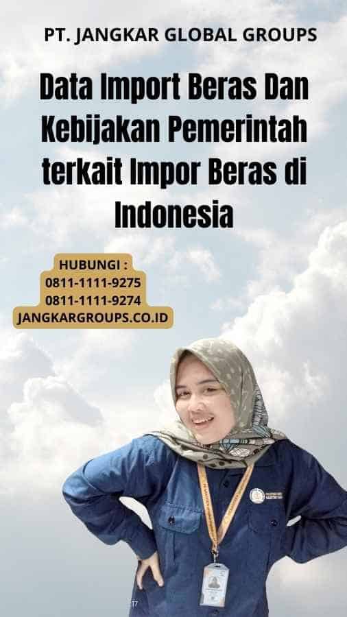 Data Import Beras Dan Kebijakan Pemerintah terkait Impor Beras di Indonesia