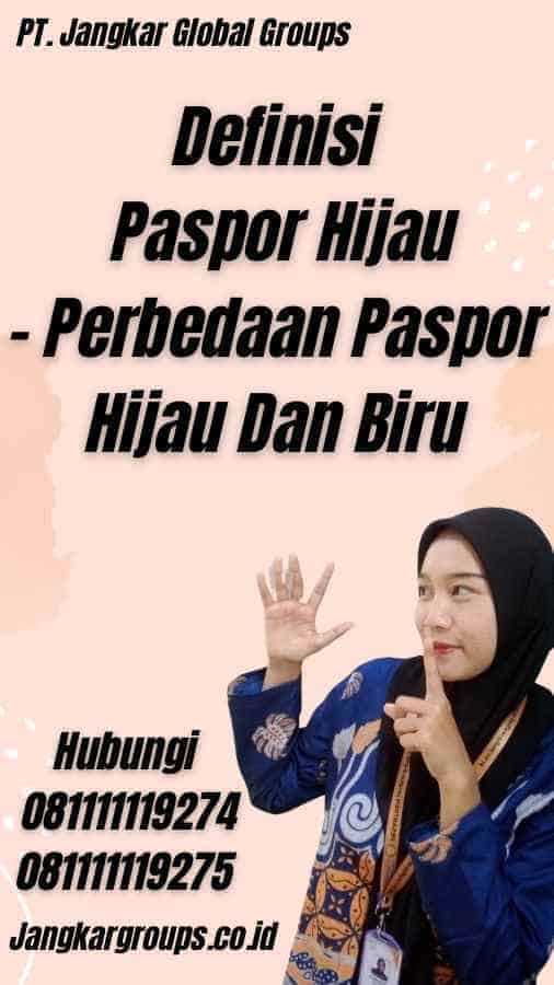 Definisi Paspor Hijau - Perbedaan Paspor Hijau Dan Biru