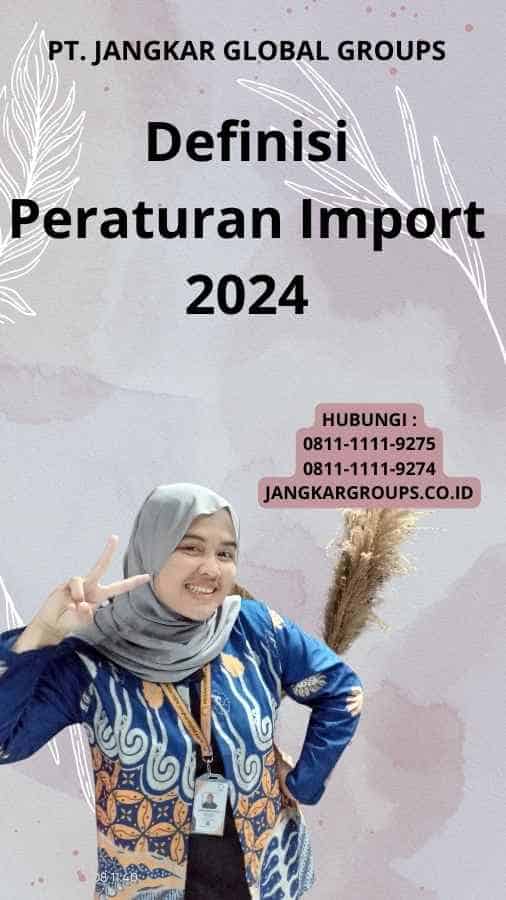 Definisi Peraturan Import 2024