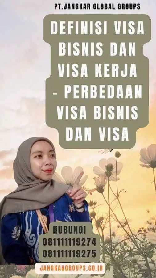 Definisi Visa Bisnis Dan Visa Kerja - Perbedaan Visa Bisnis Dan Visa